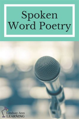 how to write spoken word poetry: exploring the rhythm and soul of words